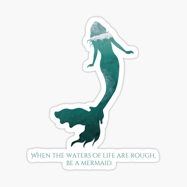 Item preview, When the waters of life are rough, be a mermaid designed and sold by Karolii.