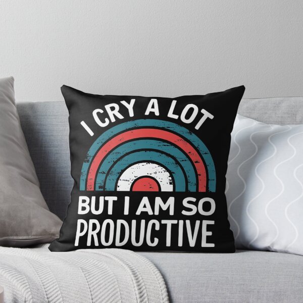 Item preview, I CRY A LOT, BUT I AM SO PRODUCTIVE designed and sold by WaltherJR.