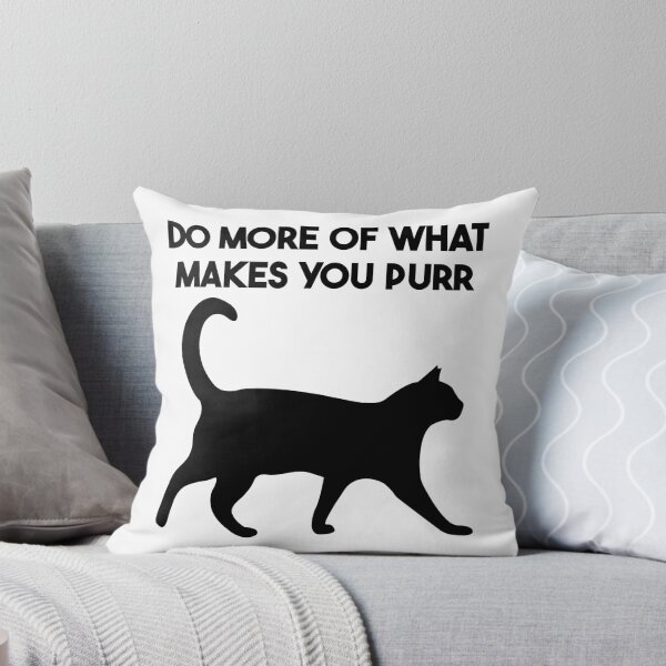 Item preview, Do More of What Makes You Purr designed and sold by Decaf2Go.