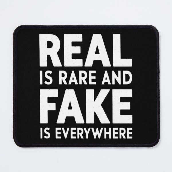 Item preview, Real Is Rare And Fake Is Everywhere designed and sold by Flirt-Teez.