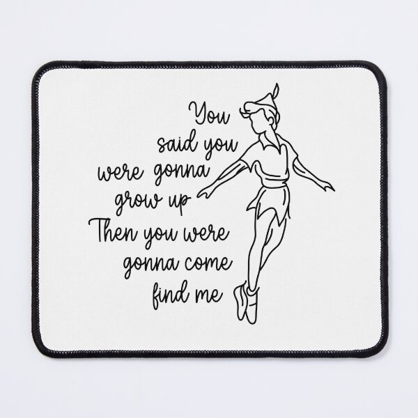 Item preview, you said you were gonna grow up then you were gonna come find me (peter) designed and sold by hatgan.