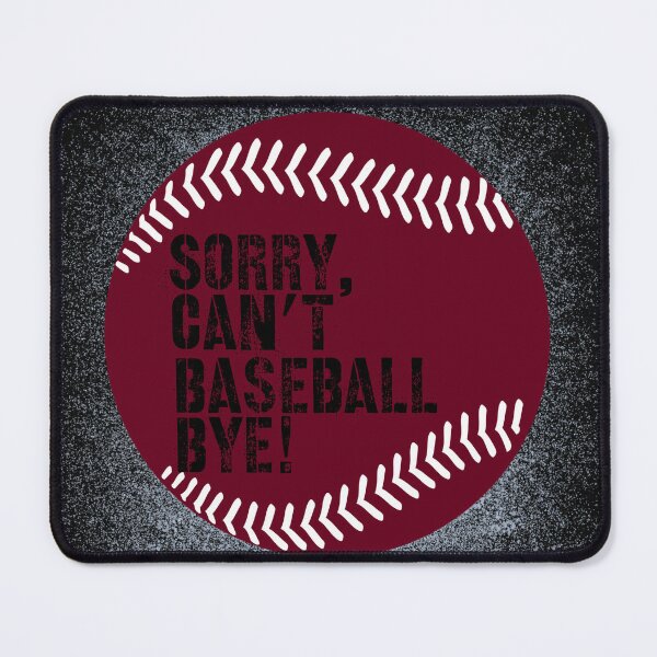 Item preview, Sorry Can’t Baseball Bye! Burgundy and Black designed and sold by TalkThatTalk.