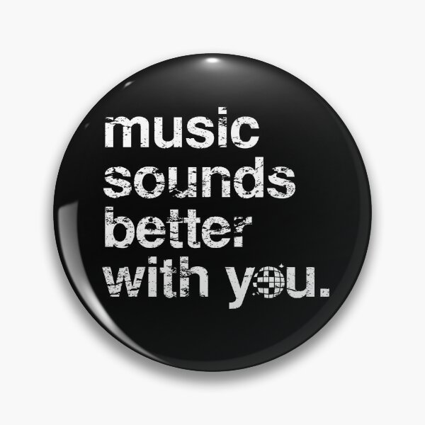 Item preview, Music sounds better with you - Distressed designed and sold by Letsgodisco.