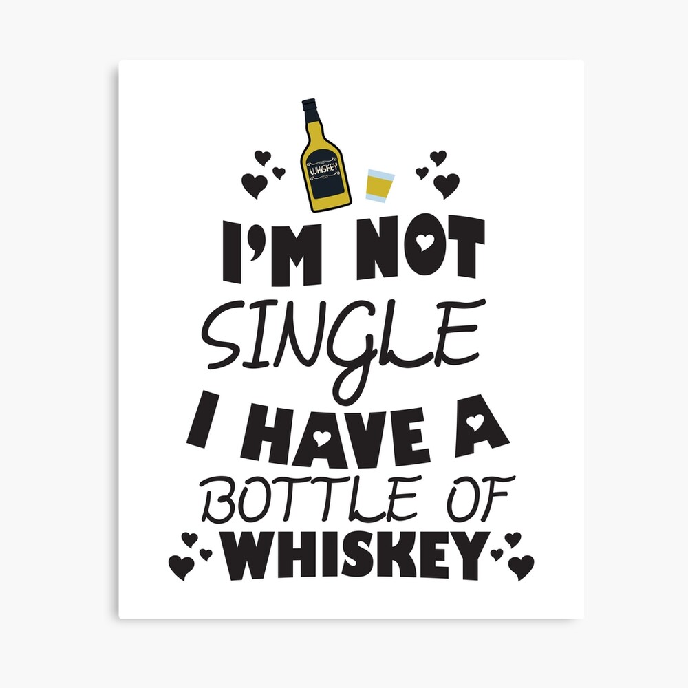 Impression Photo Je Ne Suis Pas Celibataire J Ai Une Bouteille De Whiskey Citation Drole T Shirt Par Allsortsmarket Redbubble