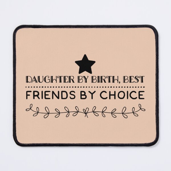 Item preview, Daughter by birth best friends by choice. mother daughter bestie, designed and sold by MarJul.