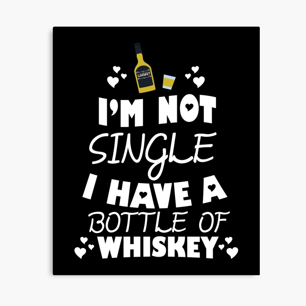 Poster Je Ne Suis Pas Celibataire J Ai Une Bouteille De Whiskey Citation Drole T Shirt Par Allsortsmarket Redbubble