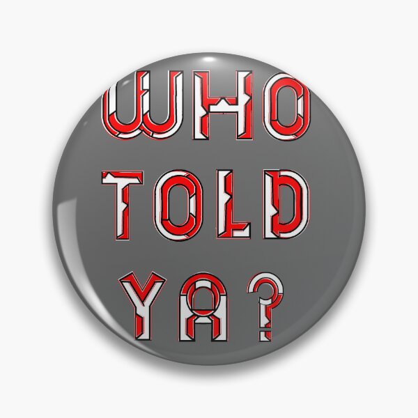 Item preview, who I Told Ya Statement Affirmation Assertion Communication designed and sold by 4rpixs.