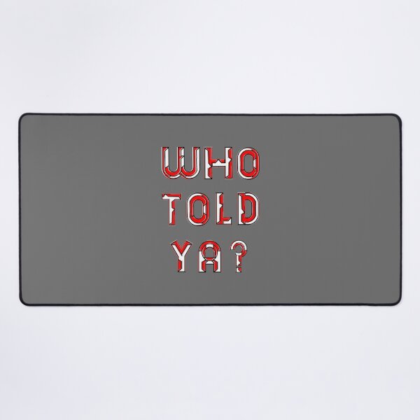 Item preview, who I Told Ya Statement Affirmation Assertion Communication designed and sold by 4rpixs.
