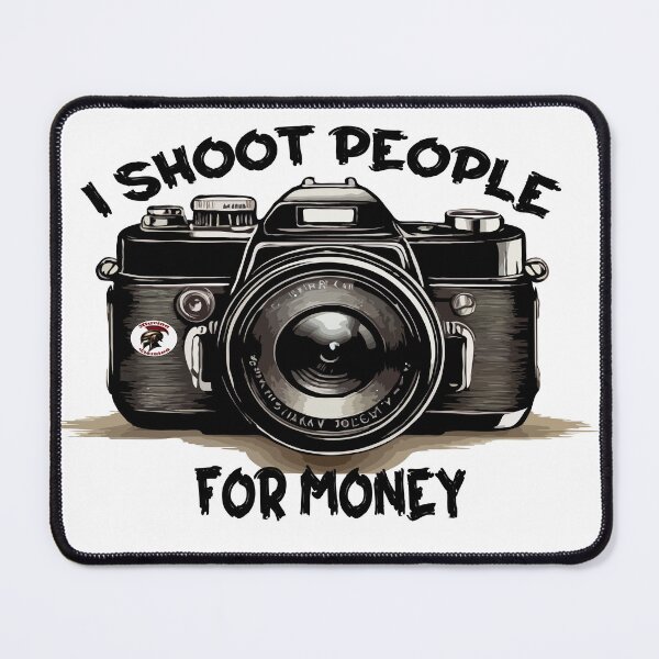 Item preview, I shoot people for money photographer design designed and sold by X-ecute.