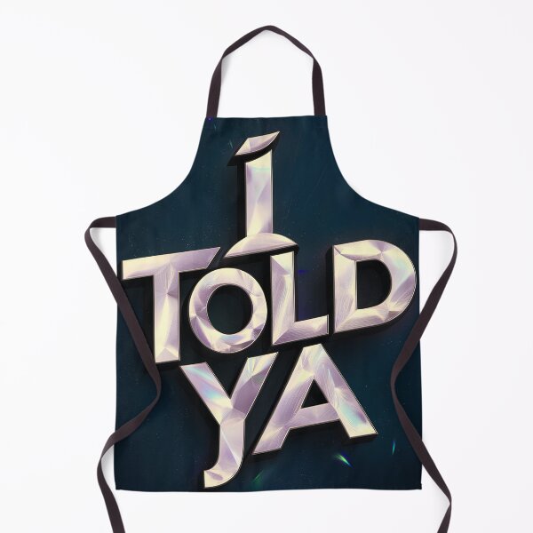 Item preview, I Told Ya designed and sold by Gamosa.