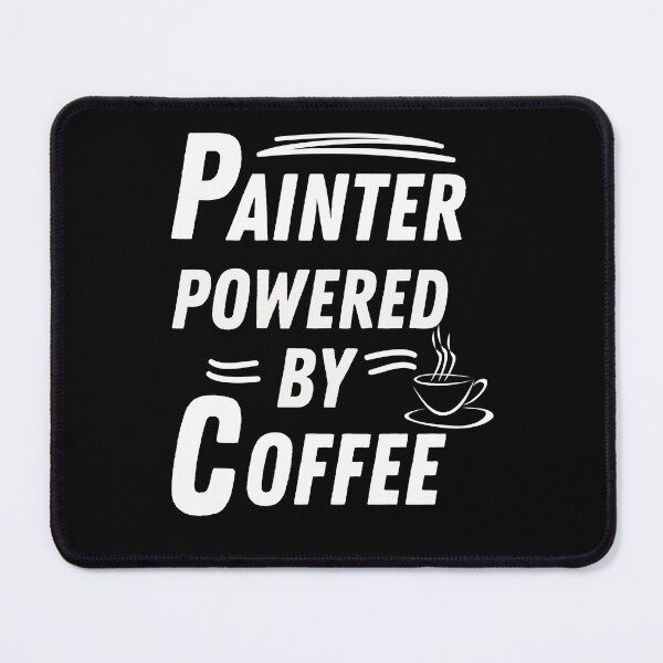 Item preview, Painter powered by coffee designed and sold by annoying-shirts.