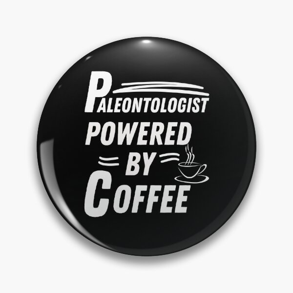Item preview, Paleontologist powered by coffee designed and sold by annoying-shirts.