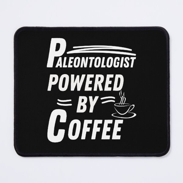 Item preview, Paleontologist powered by coffee designed and sold by annoying-shirts.