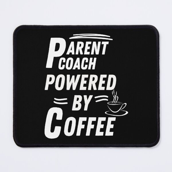 Item preview, Parent coach powered by coffee designed and sold by annoying-shirts.