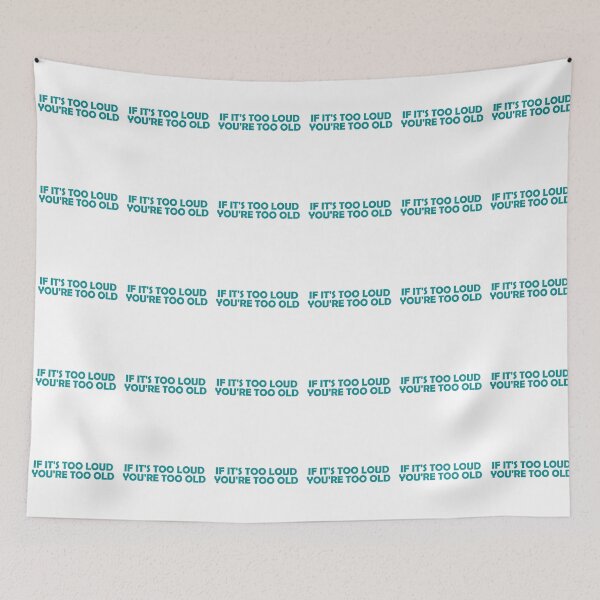 Item preview, If It's Too Loud You're Too Old designed and sold by muchhappier.