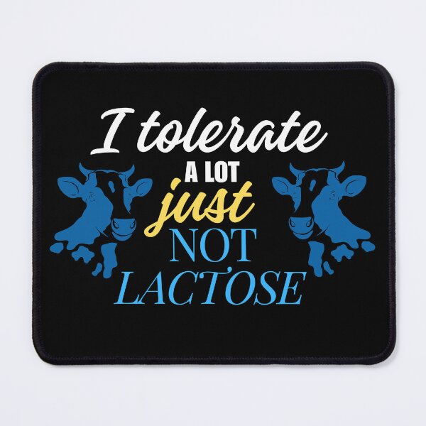 Item preview, I Tolerate a Lot Just Not Lactose designed and sold by MagdaKlosArt.