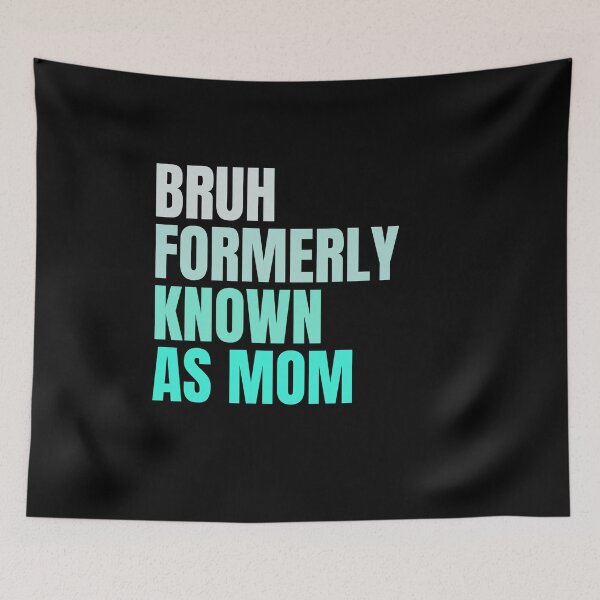 Item preview, Bruh Formerly Known as Mom , Funny Sarcastic  Gift for Mom, Funny Trendy , Bruh Formerly Known as Mom , Funny Quote , Mothers Day , Mama  designed and sold by Creativedsigna.