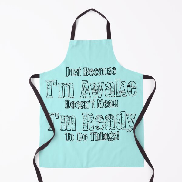 Item preview, Just because I'm awake doesn't mean I'm ready to do things! designed and sold by Sonia Jones Art.