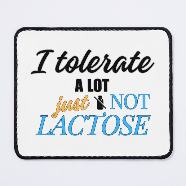 Item preview, I Tolerate a Lot Just Not Lactose designed and sold by MagdaKlosArt.