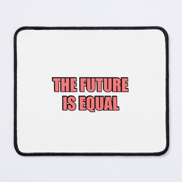 Item preview, The Future Is Equal  designed and sold by Inspirationmotivation.