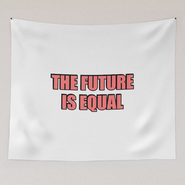 Item preview, The Future Is Equal  designed and sold by Inspirationmotivation.