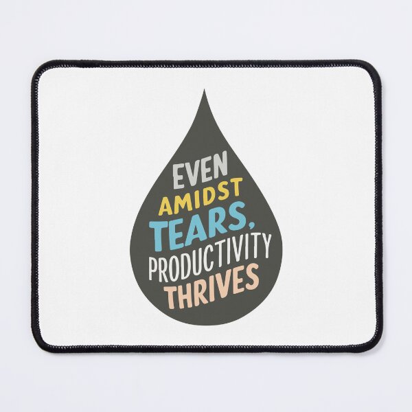 Item preview, Even amidst tears, productivity thrives designed and sold by mergmart.
