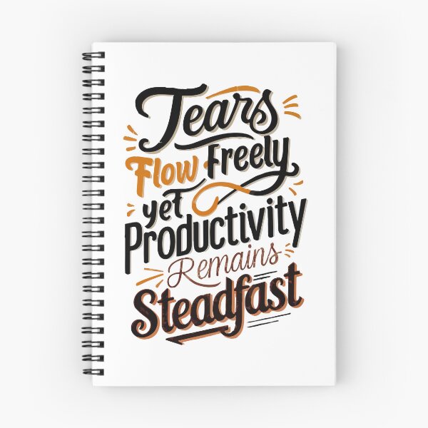 Item preview, Tears flow freely, yet productivity remains steadfast designed and sold by mergmart.