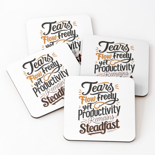 Item preview, Tears flow freely, yet productivity remains steadfast designed and sold by mergmart.