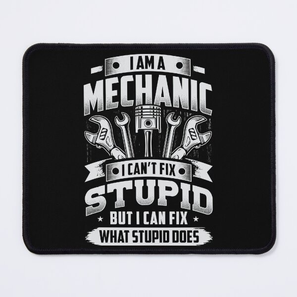 Item preview, Funny I'm a mechanic, I can't fix stupid, but I can fix what stupid does  designed and sold by Margival.