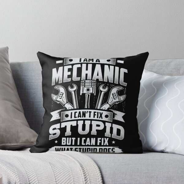 Item preview, Funny I'm a mechanic, I can't fix stupid, but I can fix what stupid does  designed and sold by Margival.