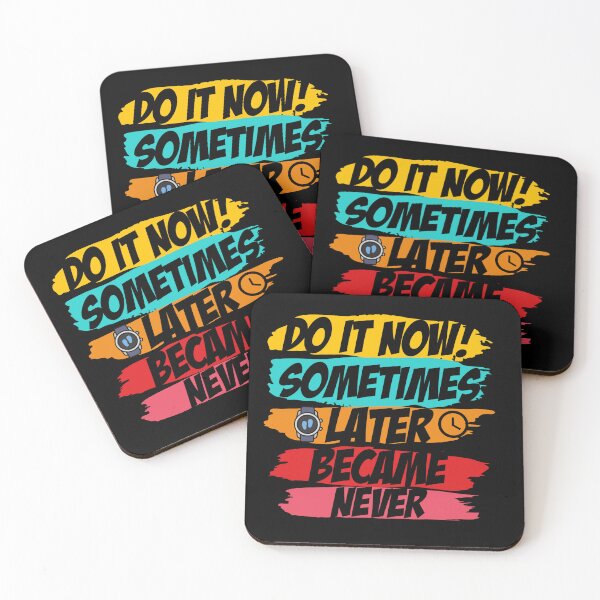 Item preview, Do it Now! Sometimes Later becomes Never designed and sold by Kaidynz.