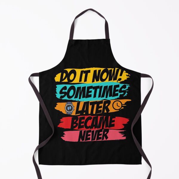 Item preview, Do it Now! Sometimes Later becomes Never designed and sold by Kaidynz.