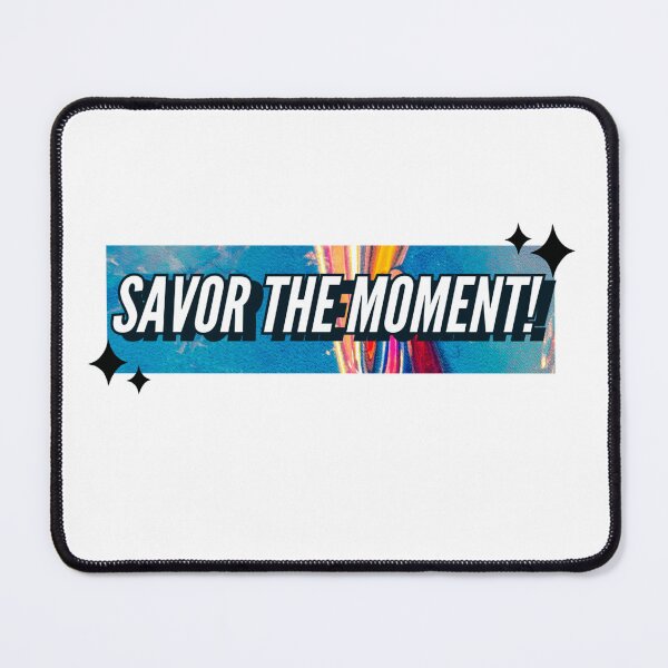 Item preview, SAVOR THE MOMENT! designed and sold by blackquack.