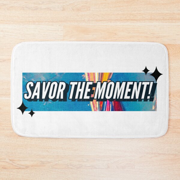 Item preview, SAVOR THE MOMENT! designed and sold by blackquack.