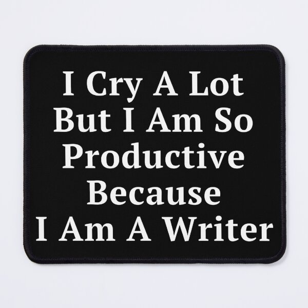 Item preview, I Cry A Lot Because I Am A Writer - White Text designed and sold by TheKnightWriter.