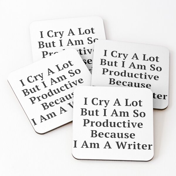 Item preview, I Cry A Lot Because I Am A Writer - Black Text designed and sold by TheKnightWriter.