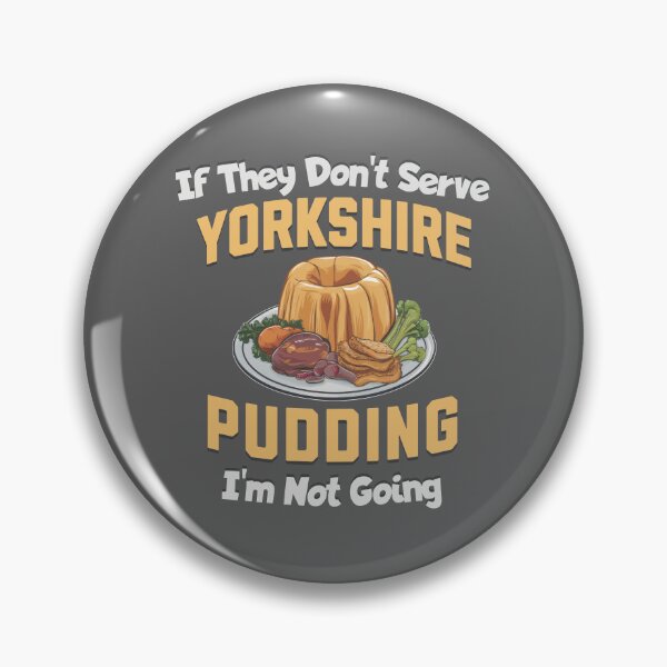 Item preview, If They Don't Serve Yorkshire Pudding, I'm Not Going designed and sold by MGRcompany.