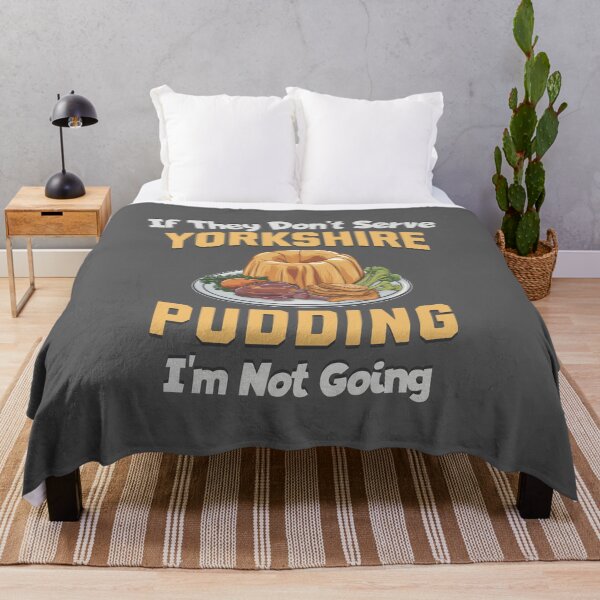 Item preview, If They Don't Serve Yorkshire Pudding, I'm Not Going designed and sold by MGRcompany.