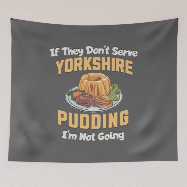 Item preview, If They Don't Serve Yorkshire Pudding, I'm Not Going designed and sold by MGRcompany.