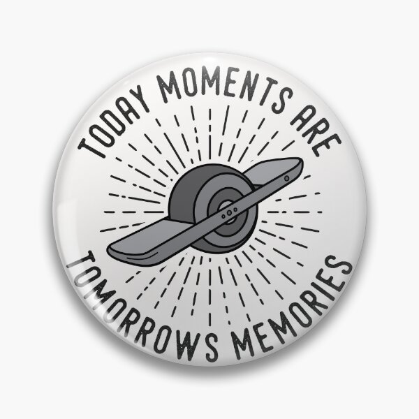 Item preview, Today moments are tomorrows memories onewheel style designed and sold by nubiguru.