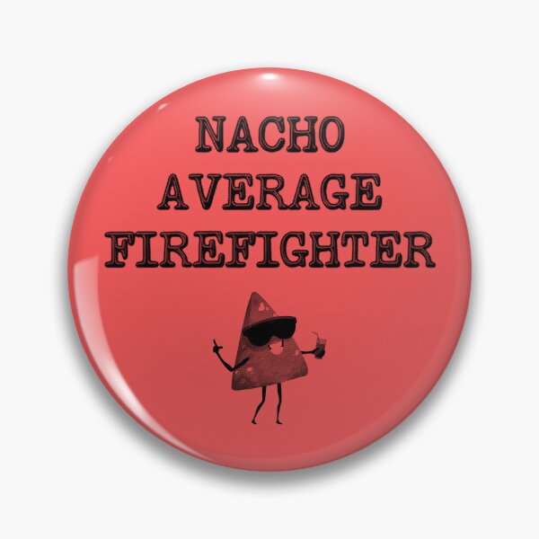Item preview, Nacho Average Firefighter designed and sold by stressedrodent.