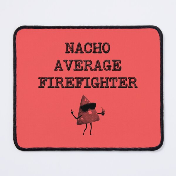 Item preview, Nacho Average Firefighter designed and sold by stressedrodent.