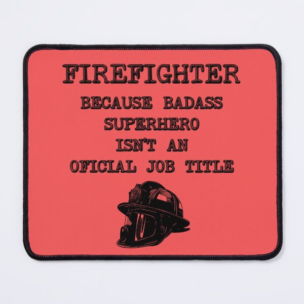 Item preview, Firefighter Because Superhero Isn't An Official Job Title designed and sold by stressedrodent.