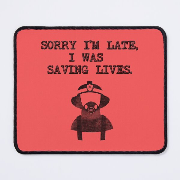 Item preview, Sorry I'm Late I was Saving Lives - Firefighter designed and sold by stressedrodent.
