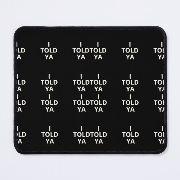 Item preview, I Told Ya designed and sold by AnnDart.