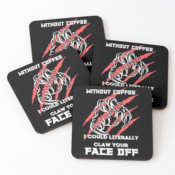 Item preview, Without Coffee I could literally claw your face off designed and sold by Fr0mtheMachine.