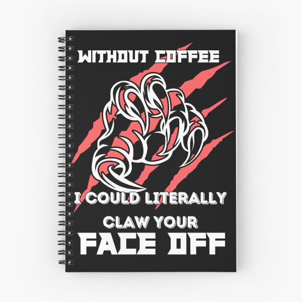 Item preview, Without Coffee I could literally claw your face off designed and sold by Fr0mtheMachine.