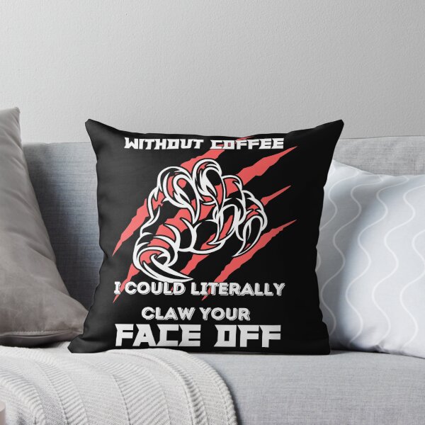 Item preview, Without Coffee I could literally claw your face off designed and sold by Fr0mtheMachine.