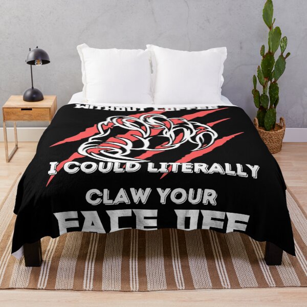 Item preview, Without Coffee I could literally claw your face off designed and sold by Fr0mtheMachine.