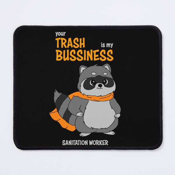 Item preview, Your Trash Is My Business - sanitation worker designed and sold by Rainorchid.